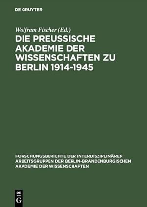 Seller image for Die Preuische Akademie der Wissenschaften zu Berlin 1914-1945 for sale by BuchWeltWeit Ludwig Meier e.K.