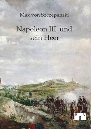 Imagen del vendedor de Napoleon III. und sein Heer a la venta por BuchWeltWeit Ludwig Meier e.K.