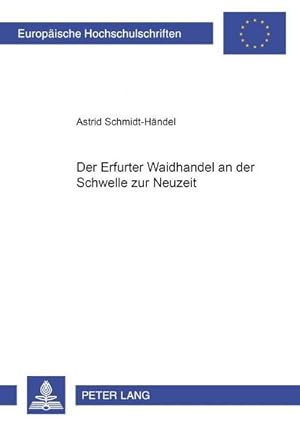 Bild des Verkufers fr Der Erfurter Waidhandel an der Schwelle zur Neuzeit zum Verkauf von BuchWeltWeit Ludwig Meier e.K.