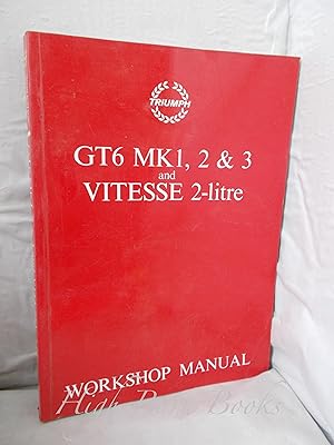 Bild des Verkufers fr Triumph GT6 MK1, 2 & 3 and Vitesse 2-litre: Workshop Manual Part No. 512947 zum Verkauf von High Barn Books