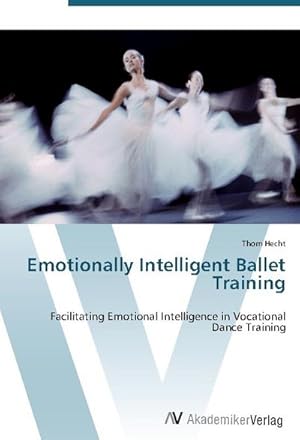 Immagine del venditore per Emotionally Intelligent Ballet Training venduto da BuchWeltWeit Ludwig Meier e.K.