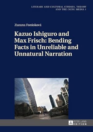 Seller image for Kazuo Ishiguro and Max Frisch: Bending Facts in Unreliable and Unnatural Narration for sale by BuchWeltWeit Ludwig Meier e.K.