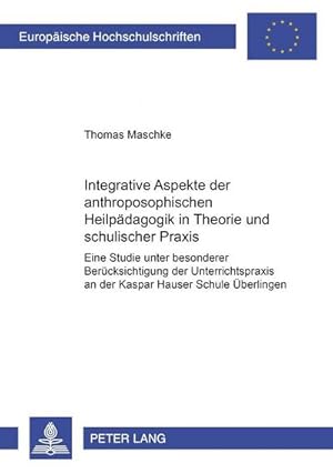 Seller image for Integrative Aspekte der anthroposophischen Heilpdagogik in Theorie und schulischer Praxis for sale by BuchWeltWeit Ludwig Meier e.K.