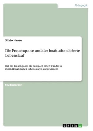 Seller image for Die Frauenquote und der institutionalisierte Lebenslauf for sale by BuchWeltWeit Ludwig Meier e.K.