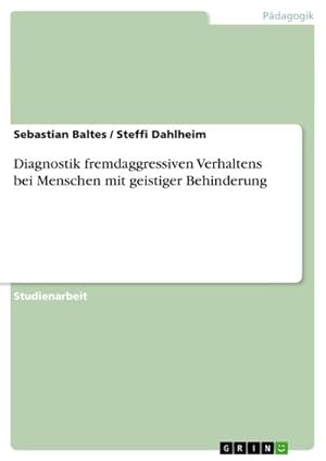 Seller image for Diagnostik fremdaggressiven Verhaltens bei Menschen mit geistiger Behinderung for sale by BuchWeltWeit Ludwig Meier e.K.