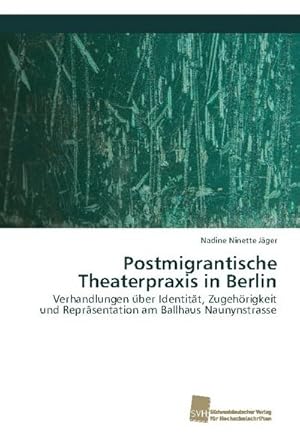 Imagen del vendedor de Postmigrantische Theaterpraxis in Berlin a la venta por BuchWeltWeit Ludwig Meier e.K.