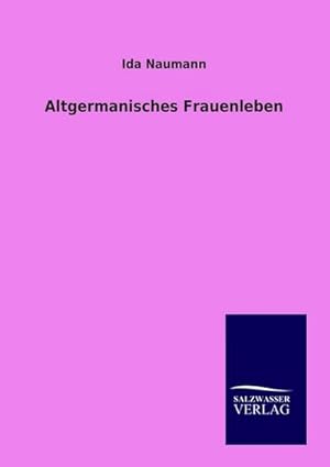 Seller image for Altgermanisches Frauenleben for sale by BuchWeltWeit Ludwig Meier e.K.
