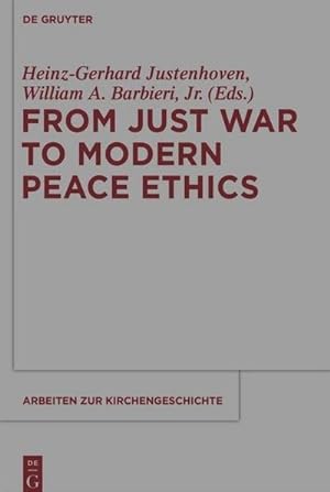 Bild des Verkufers fr From Just War to Modern Peace Ethics zum Verkauf von BuchWeltWeit Ludwig Meier e.K.