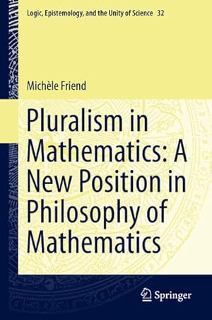 Imagen del vendedor de Pluralism in Mathematics: A New Position in Philosophy of Mathematics a la venta por BuchWeltWeit Ludwig Meier e.K.