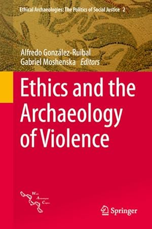 Seller image for Ethics and the Archaeology of Violence for sale by BuchWeltWeit Ludwig Meier e.K.