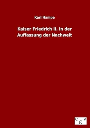 Seller image for Kaiser Friedrich II. in der Auffassung der Nachwelt for sale by BuchWeltWeit Ludwig Meier e.K.