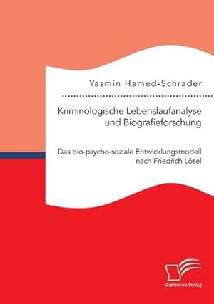 Immagine del venditore per Kriminologische Lebenslaufanalyse und Biografieforschung: Das bio-psycho-soziale Entwicklungsmodell nach Friedrich Lsel venduto da BuchWeltWeit Ludwig Meier e.K.