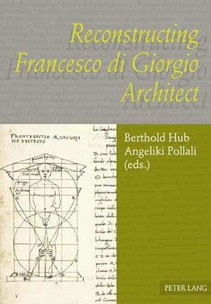 Bild des Verkufers fr Reconstructing Francesco di Giorgio Architect zum Verkauf von BuchWeltWeit Ludwig Meier e.K.