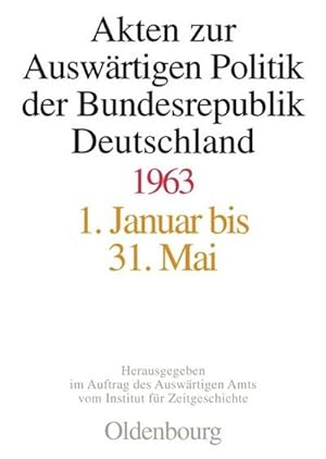 Seller image for Akten zur Auswrtigen Politik der Bundesrepublik Deutschland 1963 for sale by BuchWeltWeit Ludwig Meier e.K.