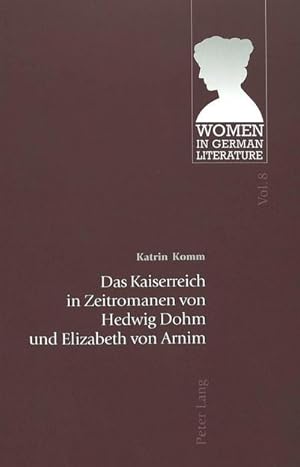 Bild des Verkufers fr Das Kaiserreich in Zeitromanen von Hedwig Dohm und Elizabeth von Arnim zum Verkauf von BuchWeltWeit Ludwig Meier e.K.