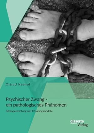 Immagine del venditore per Psychischer Zwang - ein pathologisches Phnomen: tiologieforschung und Erklrungsmodelle venduto da BuchWeltWeit Ludwig Meier e.K.