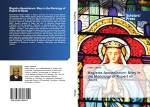 Seller image for Magistra Apostolorum: Mary in the Mariology of Rupert of Deutz for sale by BuchWeltWeit Ludwig Meier e.K.