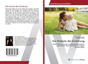 Image du vendeur pour Die Historie der Erziehung mis en vente par BuchWeltWeit Ludwig Meier e.K.