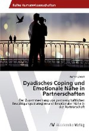 Immagine del venditore per Dyadisches Coping und Emotionale Nhe in Partnerschaften venduto da BuchWeltWeit Ludwig Meier e.K.