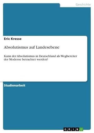 Bild des Verkufers fr Absolutismus auf Landesebene zum Verkauf von BuchWeltWeit Ludwig Meier e.K.