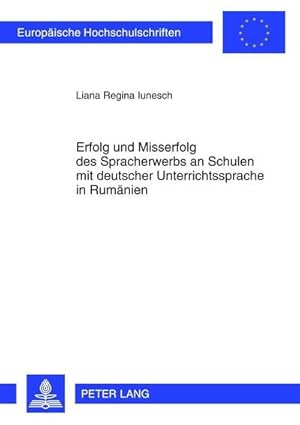 Image du vendeur pour Erfolg und Misserfolg des Spracherwerbs an Schulen mit deutscher Unterrichtssprache in Rumnien mis en vente par BuchWeltWeit Ludwig Meier e.K.