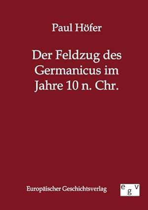 Seller image for Der Feldzug des Germanicus im Jahre 10 n. Chr. for sale by BuchWeltWeit Ludwig Meier e.K.