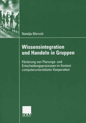 Bild des Verkufers fr Wissensintegration und Handeln in Gruppen zum Verkauf von BuchWeltWeit Ludwig Meier e.K.