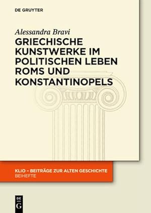 Bild des Verkufers fr Griechische Kunstwerke im politischen Leben Roms und Konstantinopels zum Verkauf von BuchWeltWeit Ludwig Meier e.K.