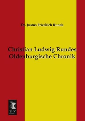 Imagen del vendedor de Christian Ludwig Rundes Oldenburgische Chronik a la venta por BuchWeltWeit Ludwig Meier e.K.