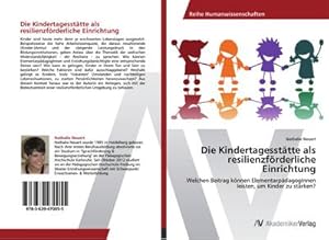 Imagen del vendedor de Die Kindertagessttte als resilienzfrderliche Einrichtung a la venta por BuchWeltWeit Ludwig Meier e.K.