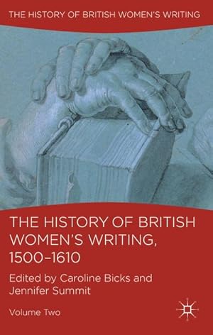 Seller image for The History of British Women's Writing, 1500-1610 for sale by BuchWeltWeit Ludwig Meier e.K.