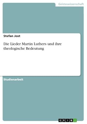 Seller image for Die Lieder Martin Luthers und ihre theologische Bedeutung for sale by BuchWeltWeit Ludwig Meier e.K.