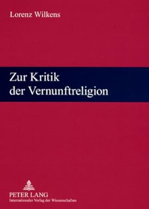 Image du vendeur pour Zur Kritik der Vernunftreligion mis en vente par BuchWeltWeit Ludwig Meier e.K.