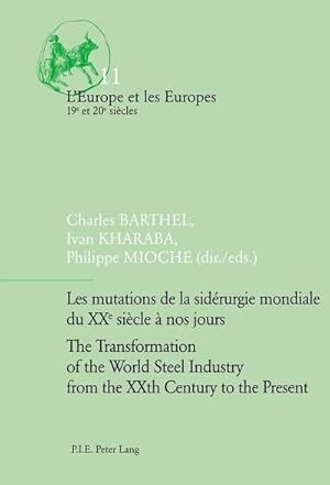 Seller image for Les mutations de la sidrurgie mondiale du XXe sicle  nos jours / The Transformation of the World Steel Industry from the XXth Century to the Present for sale by BuchWeltWeit Ludwig Meier e.K.