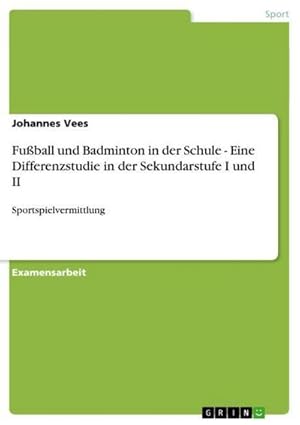 Seller image for Fuball und Badminton in der Schule - Eine Differenzstudie in der Sekundarstufe I und II for sale by BuchWeltWeit Ludwig Meier e.K.