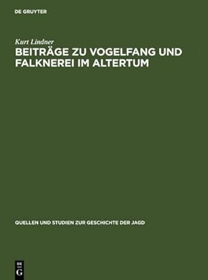 Image du vendeur pour Beitrge zu Vogelfang und Falknerei im Altertum mis en vente par BuchWeltWeit Ludwig Meier e.K.