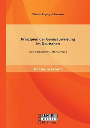 Imagen del vendedor de Prinzipien der Genuszuweisung im Deutschen: Eine empirische Untersuchung a la venta por BuchWeltWeit Ludwig Meier e.K.