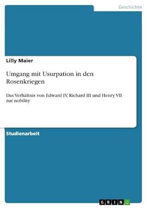 Bild des Verkufers fr Umgang mit Usurpation in den Rosenkriegen zum Verkauf von BuchWeltWeit Ludwig Meier e.K.