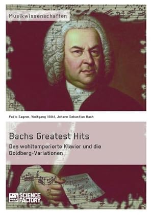 Bild des Verkufers fr Bachs Greatest Hits. Das wohltemperierte Klavier und die Goldberg-Variationen zum Verkauf von BuchWeltWeit Ludwig Meier e.K.