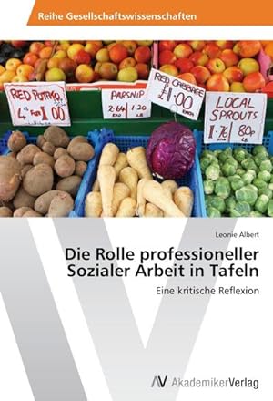 Seller image for Die Rolle professioneller Sozialer Arbeit in Tafeln for sale by BuchWeltWeit Ludwig Meier e.K.