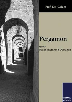 Bild des Verkufers fr Pergamon unter Byzantinern und Osmanen zum Verkauf von BuchWeltWeit Ludwig Meier e.K.