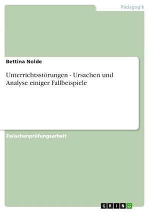 Imagen del vendedor de Unterrichtsstrungen - Ursachen und Analyse einiger Fallbeispiele a la venta por BuchWeltWeit Ludwig Meier e.K.