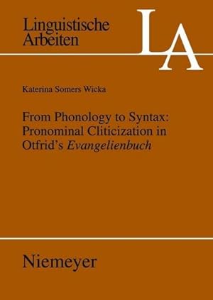 Bild des Verkufers fr From Phonology to Syntax: Pronominal Cliticization in Otfrid's Evangelienbuch zum Verkauf von BuchWeltWeit Ludwig Meier e.K.
