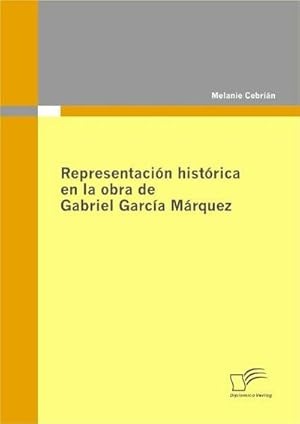 Seller image for Representacin histrica en la obra de Gabriel Garca Mrquez for sale by BuchWeltWeit Ludwig Meier e.K.