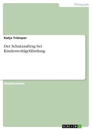 Seller image for Der Schutzauftrag bei Kindeswohlgefhrdung for sale by BuchWeltWeit Ludwig Meier e.K.