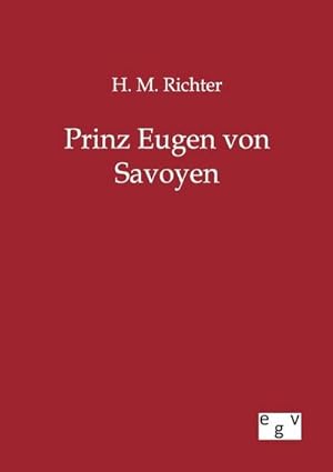 Immagine del venditore per Prinz Eugen von Savoyen venduto da BuchWeltWeit Ludwig Meier e.K.