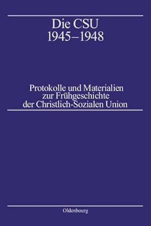 Imagen del vendedor de Die CSU 1945-1948 a la venta por BuchWeltWeit Ludwig Meier e.K.