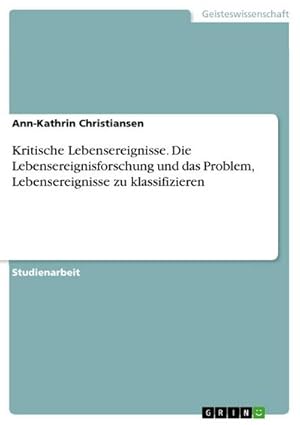 Seller image for Kritische Lebensereignisse. Die Lebensereignisforschung und das Problem, Lebensereignisse zu klassifizieren for sale by BuchWeltWeit Ludwig Meier e.K.