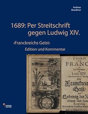 Seller image for 1689: Per Streitschrift gegen Ludwig XIV. for sale by BuchWeltWeit Ludwig Meier e.K.