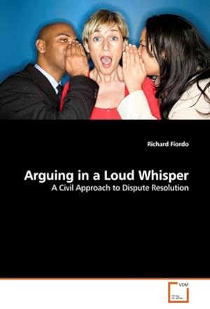 Imagen del vendedor de Arguing in a Loud Whisper a la venta por BuchWeltWeit Ludwig Meier e.K.